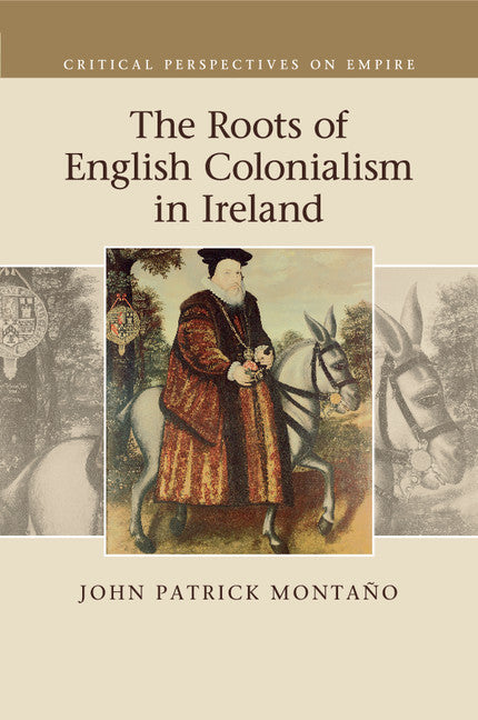 The Roots of English Colonialism in Ireland (Paperback / softback) 9781107519589