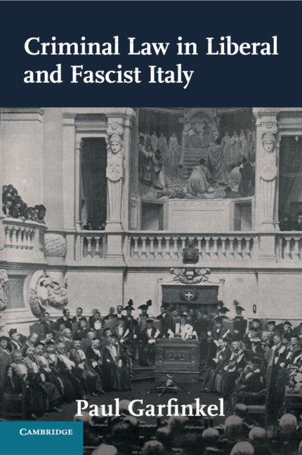 Criminal Law in Liberal and Fascist Italy (Paperback / softback) 9781107520141