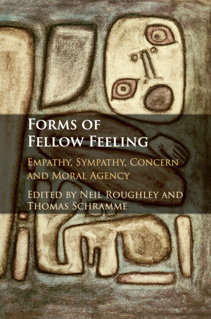 Forms of Fellow Feeling; Empathy, Sympathy, Concern and Moral Agency (Paperback / softback) 9781107521636