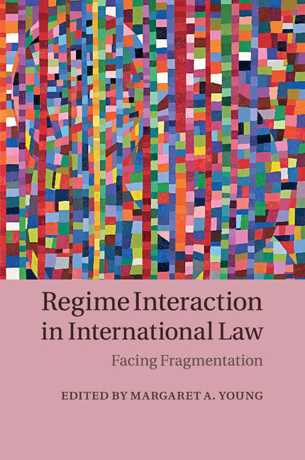 Regime Interaction in International Law; Facing Fragmentation (Paperback / softback) 9781107521780