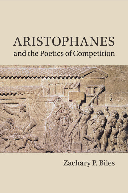 Aristophanes and the Poetics of Competition (Paperback / softback) 9781107525948