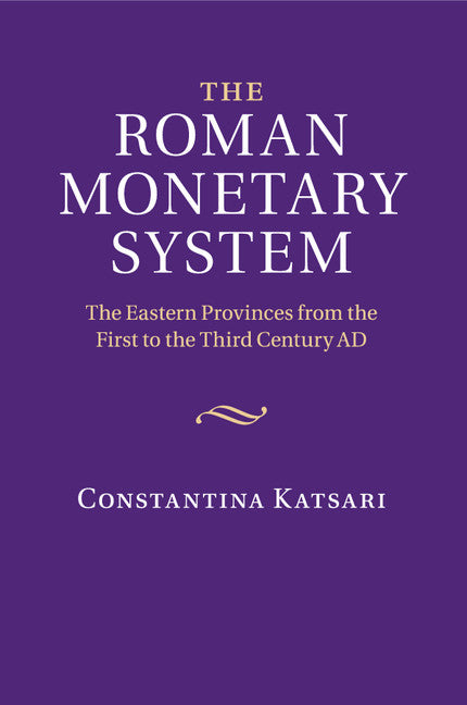 The Roman Monetary System; The Eastern Provinces from the First to the Third Century AD (Paperback / softback) 9781107526563