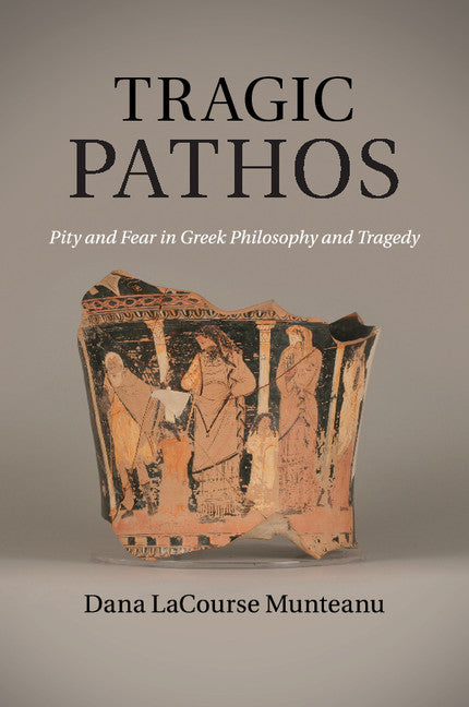 Tragic Pathos; Pity and Fear in Greek Philosophy and Tragedy (Paperback / softback) 9781107526587