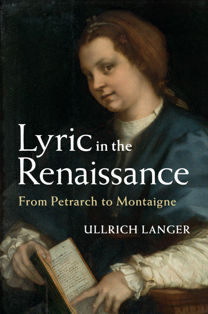 Lyric in the Renaissance; From Petrarch to Montaigne (Paperback / softback) 9781107526990