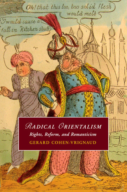 Radical Orientalism; Rights, Reform, and Romanticism (Paperback / softback) 9781107527041