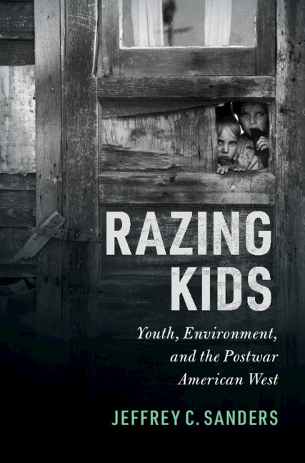 Razing Kids; Youth, Environment, and the Postwar American West (Paperback / softback) 9781107527546