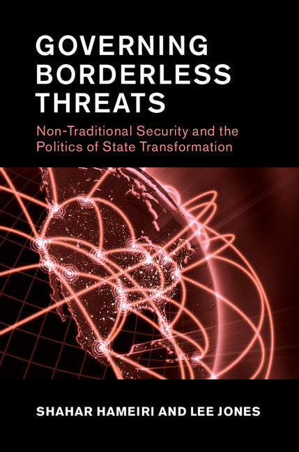 Governing Borderless Threats; Non-Traditional Security and the Politics of State Transformation (Paperback / softback) 9781107527621