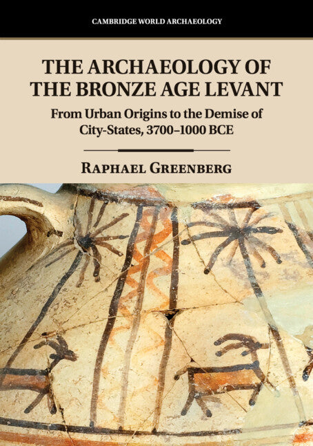 The Archaeology of the Bronze Age Levant; From Urban Origins to the Demise of City-States, 3700–1000 BCE (Paperback / softback) 9781107529137