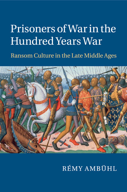 Prisoners of War in the Hundred Years War; Ransom Culture in the Late Middle Ages (Paperback / softback) 9781107529304