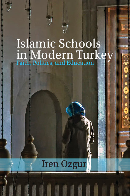 Islamic Schools in Modern Turkey; Faith, Politics, and Education (Paperback / softback) 9781107529793