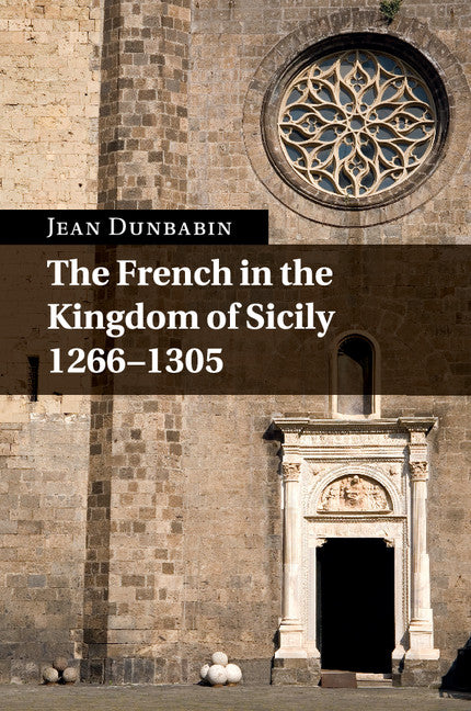 The French in the Kingdom of Sicily, 1266–1305 (Paperback / softback) 9781107530447