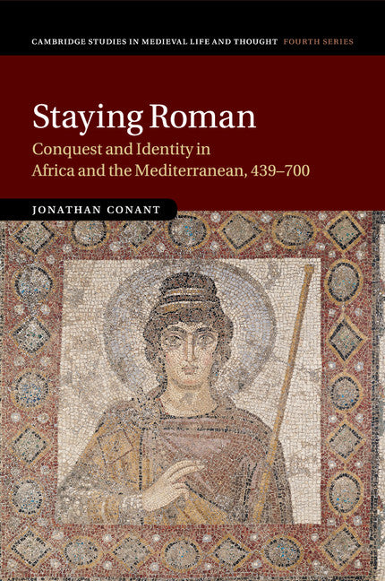 Staying Roman; Conquest and Identity in Africa and the Mediterranean, 439–700 (Paperback / softback) 9781107530720