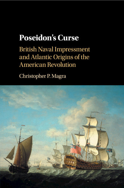 Poseidon's Curse; British Naval Impressment and Atlantic Origins of the American Revolution (Paperback / softback) 9781107531055