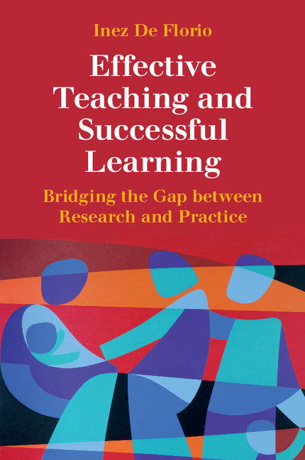 Effective Teaching and Successful Learning; Bridging the Gap between Research and Practice (Paperback / softback) 9781107532908