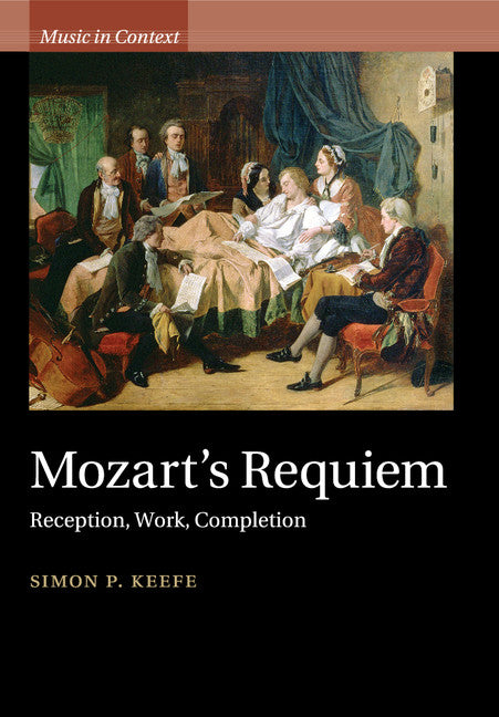 Mozart's Requiem; Reception, Work, Completion (Paperback / softback) 9781107532953