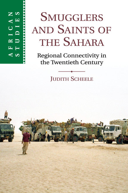 Smugglers and Saints of the Sahara; Regional Connectivity in the Twentieth Century (Paperback / softback) 9781107533813