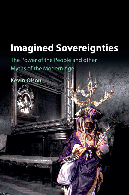 Imagined Sovereignties; The Power of the People and Other Myths of the Modern Age (Paperback / softback) 9781107533844
