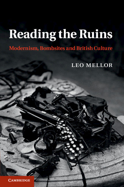 Reading the Ruins; Modernism, Bombsites and British Culture (Paperback / softback) 9781107534438