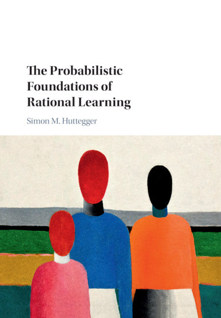 The Probabilistic Foundations of Rational Learning (Paperback / softback) 9781107535664