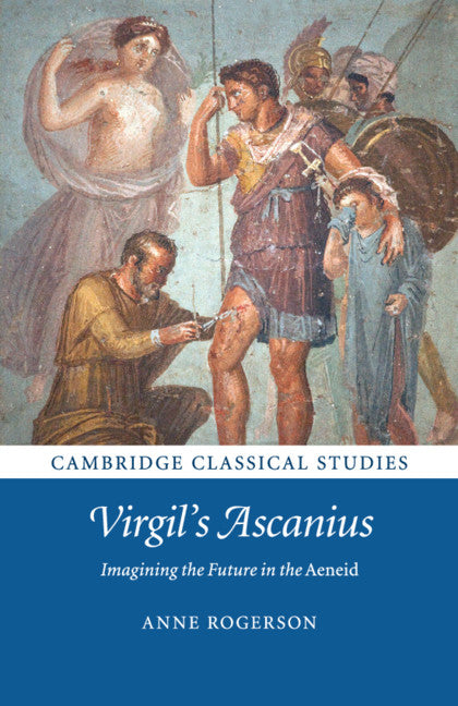 Virgil's Ascanius; Imagining the Future in the Aeneid (Paperback / softback) 9781107535695