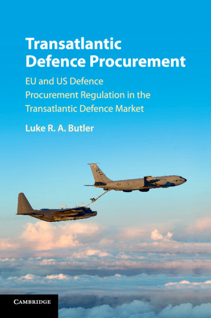 Transatlantic Defence Procurement; EU and US Defence Procurement Regulation in the Transatlantic Defence Market (Paperback / softback) 9781107535824