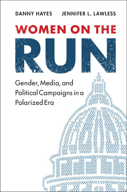 Women on the Run; Gender, Media, and Political Campaigns in a Polarized Era (Paperback / softback) 9781107535862