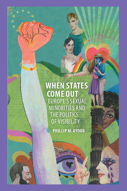 When States Come Out; Europe's Sexual Minorities and the Politics of Visibility (Paperback / softback) 9781107535893