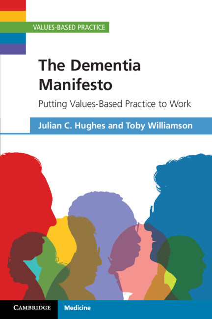 The Dementia Manifesto; Putting Values-Based Practice to Work (Paperback / softback) 9781107535992