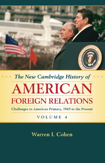 The New Cambridge History of American Foreign Relations: Volume 4, Challenges to American Primacy, 1945 to the Present (Paperback / softback) 9781107536135