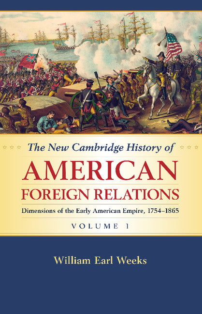 The New Cambridge History of American Foreign Relations: Volume 1, Dimensions of the Early American Empire, 1754–1865 (Paperback / softback) 9781107536227