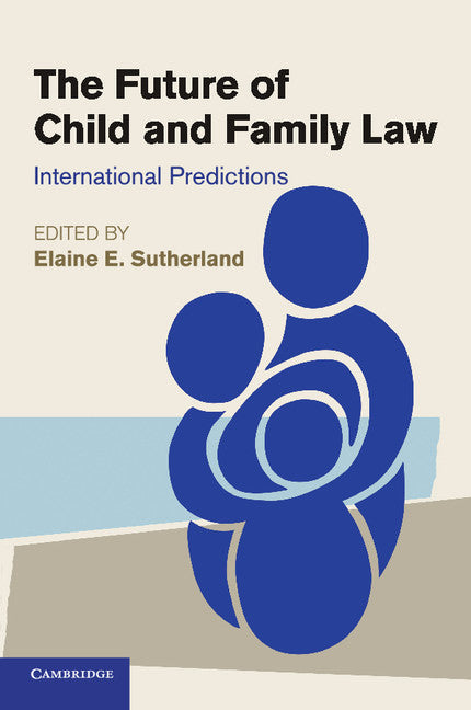 The Future of Child and Family Law; International Predictions (Paperback / softback) 9781107536272