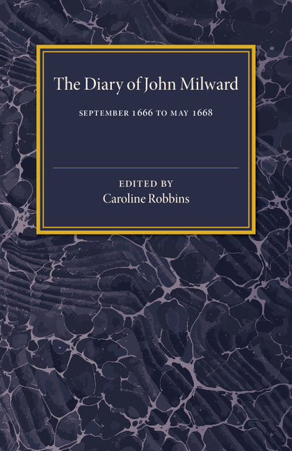 The Diary of John Milward; September 1666 to May 1668 (Paperback / softback) 9781107536449