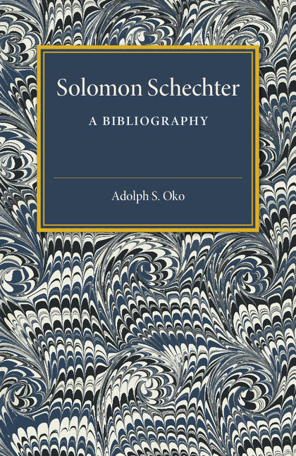 Solomon Schechter: A Bibliography (Paperback / softback) 9781107536609