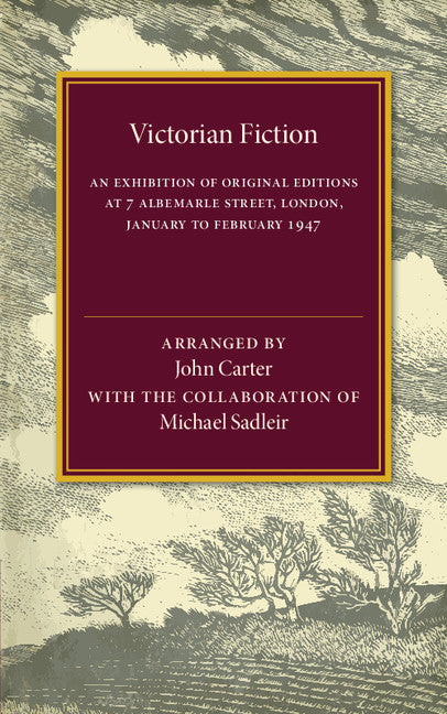 Victorian Fiction; An Exhibition of Original Editions at 7 Albemarle Street, London. January to February 1947 (Paperback / softback) 9781107536791