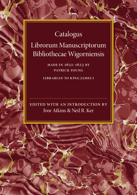 Catalogus Librorum Manuscriptorum Bibliothecae Wigorniensis; Made in 1622–1623 (Paperback / softback) 9781107536869