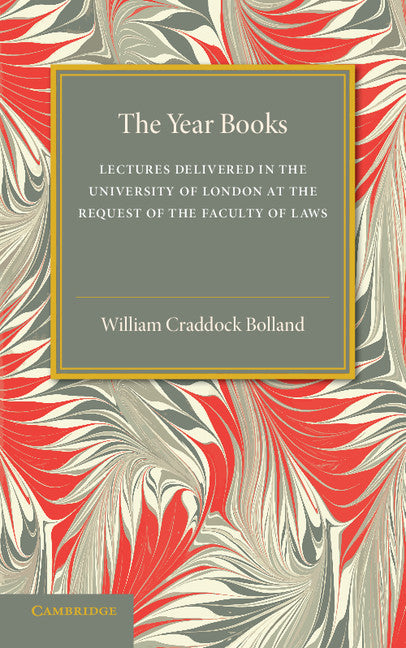 The Year Books; Lectures Delivered in the University of London at the Request of the Faculty of Laws (Paperback / softback) 9781107537026