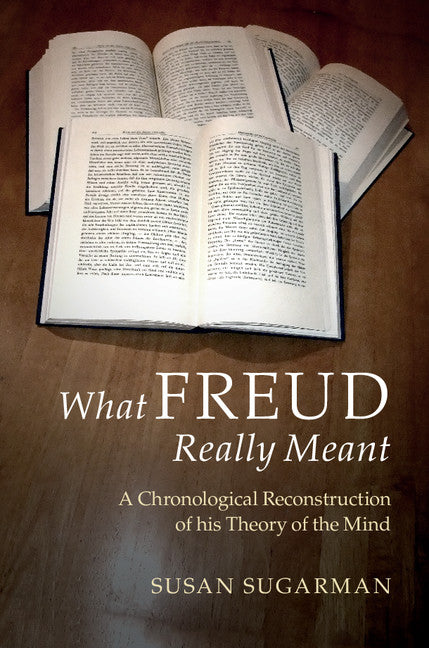 What Freud Really Meant; A Chronological Reconstruction of his Theory of the Mind (Paperback / softback) 9781107538559