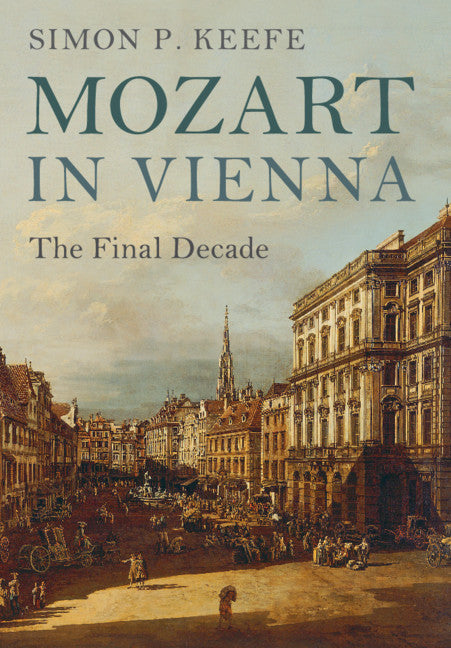 Mozart in Vienna; The Final Decade (Paperback / softback) 9781107539174