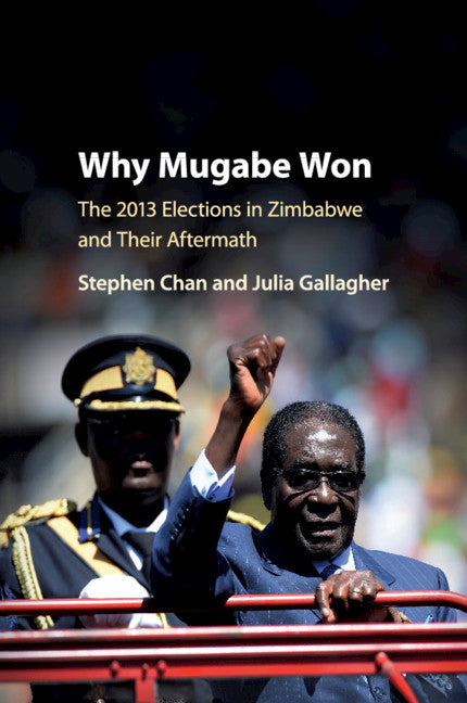 Why Mugabe Won; The 2013 Elections in Zimbabwe and their Aftermath (Paperback / softback) 9781107539808