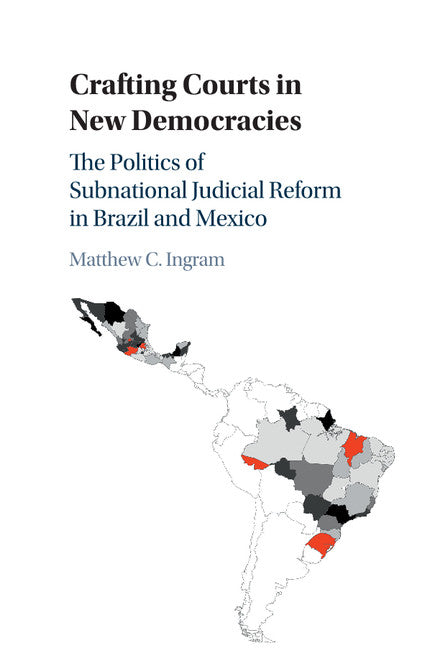 Crafting Courts in New Democracies; The Politics of Subnational Judicial Reform in Brazil and Mexico (Paperback / softback) 9781107539907