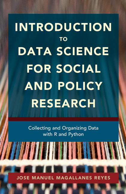 Introduction to Data Science for Social and Policy Research; Collecting and Organizing Data with R and Python (Paperback / softback) 9781107540255