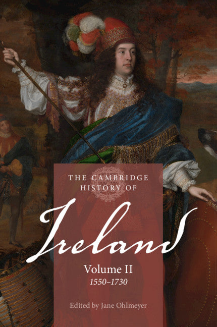 The Cambridge History of Ireland: Volume 2, 1550–1730 (Paperback / softback) 9781107540460