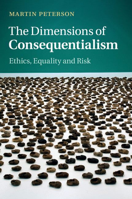 The Dimensions of Consequentialism; Ethics, Equality and Risk (Paperback / softback) 9781107540606