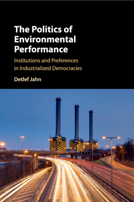 The Politics of Environmental Performance; Institutions and Preferences in Industrialized Democracies (Paperback / softback) 9781107542648