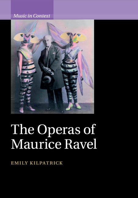 The Operas of Maurice Ravel (Paperback / softback) 9781107542907