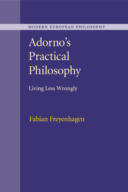 Adorno's Practical Philosophy; Living Less Wrongly (Paperback / softback) 9781107543027