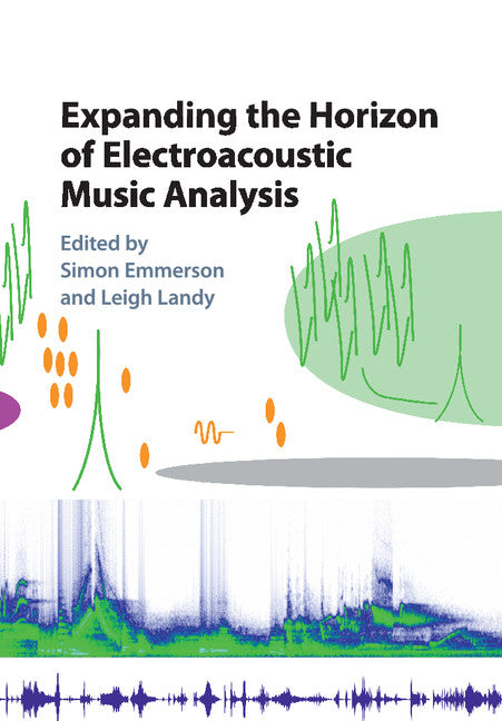 Expanding the Horizon of Electroacoustic Music Analysis (Paperback / softback) 9781107544055