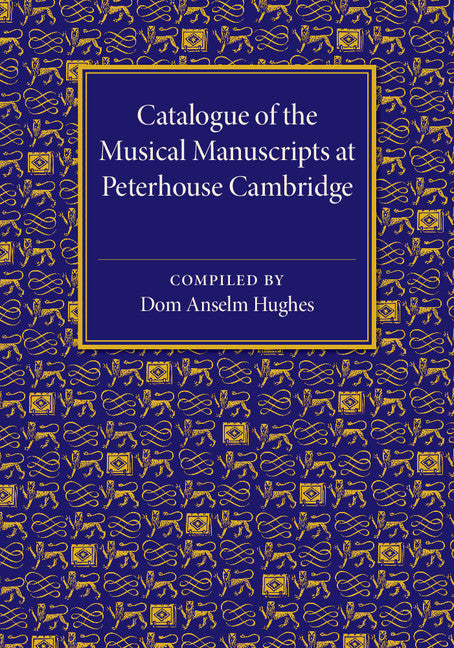 Catalogue of the Musical Manuscripts at Peterhouse Cambridge (Paperback / softback) 9781107544666