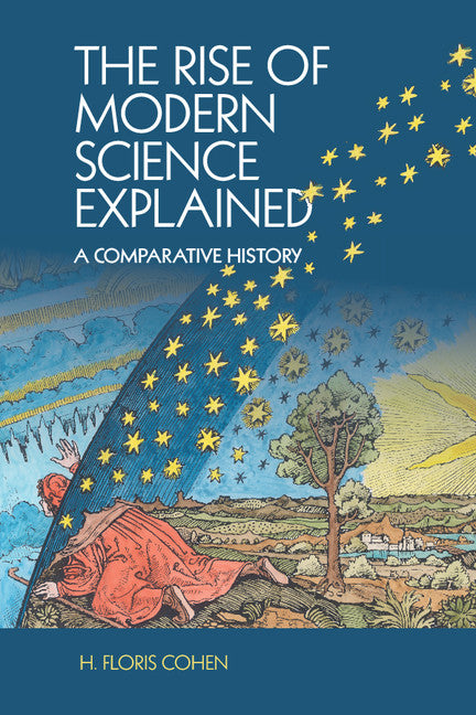 The Rise of Modern Science Explained; A Comparative History (Paperback / softback) 9781107545601