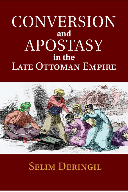 Conversion and Apostasy in the Late Ottoman Empire (Paperback / softback) 9781107546011